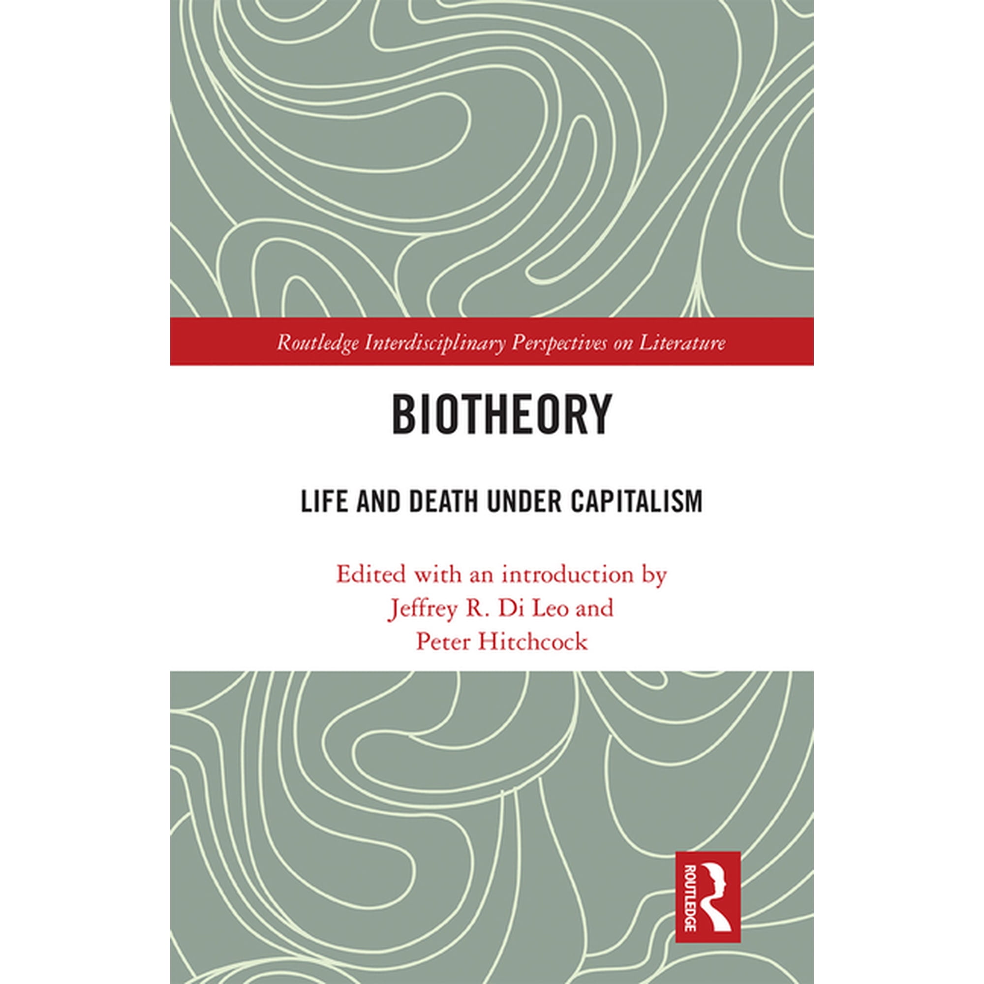 Routledge Interdisciplinary Perspectives Biotheory: Life and Death under Capitalism (Paperback)