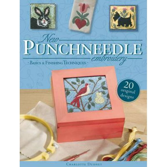 Pre-Owned New Punchneedle Embroidery: Basics & Finishing Techniques Plus 20 Original Designs (Paperback) 1589232992 9781589232990