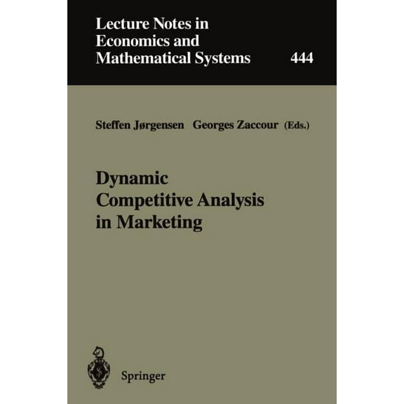 Lecture Notes in Economic and Mathematic Dynamic Competitive Analysis in Marketing: Proceedings of the International Workshop on Dynamic Competitive Analysis in , Book 444, (Paperback)