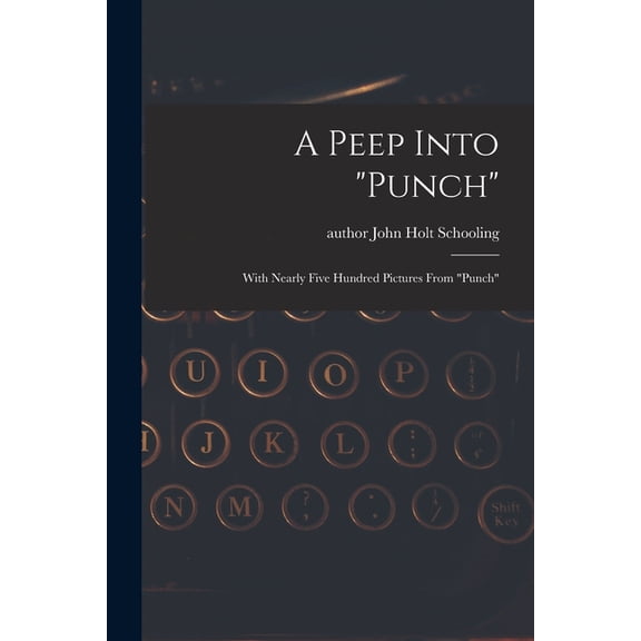 A Peep Into "Punch" : With Nearly Five Hundred Pictures From "Punch" (Paperback)