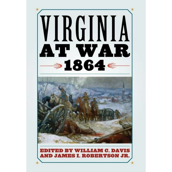 Virginia at War Virginia at War, 1864, (Hardcover)
