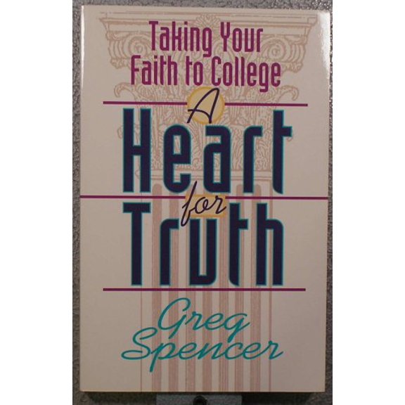 Pre-Owned A Heart for Truth: Taking Your Faith to College