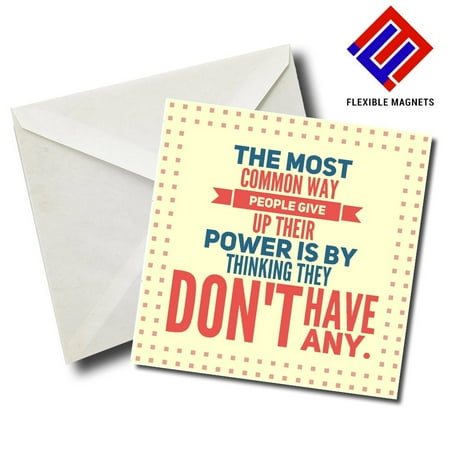 

The Most Common Way People Give Up Their Power Is By Thinking They Don t Have Any Inspirational Quote Magnet for refrigerator. Great Gift! By Flexible Magnets