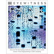 DK Eyewitness: Eyewitness Forensic Science : Discover the Fascinating Methods Scientists Use to Solve Crimes (Paperback)