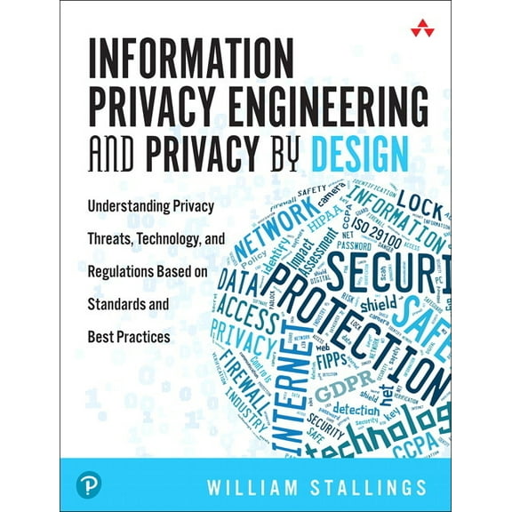 Information Privacy Engineering and Privacy by Design: Understanding Privacy Threats, Technology, and Regulations Based , (Paperback)
