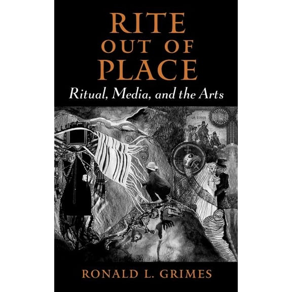 Rite Out of Place: Ritual, Media, and the Arts, (Hardcover)