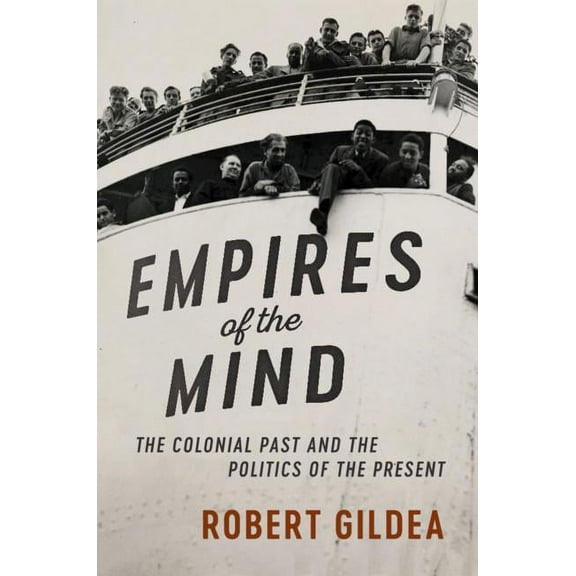 Wiles Lectures Empires of the Mind: The Colonial Past and the Politics of the Present, (Hardcover)