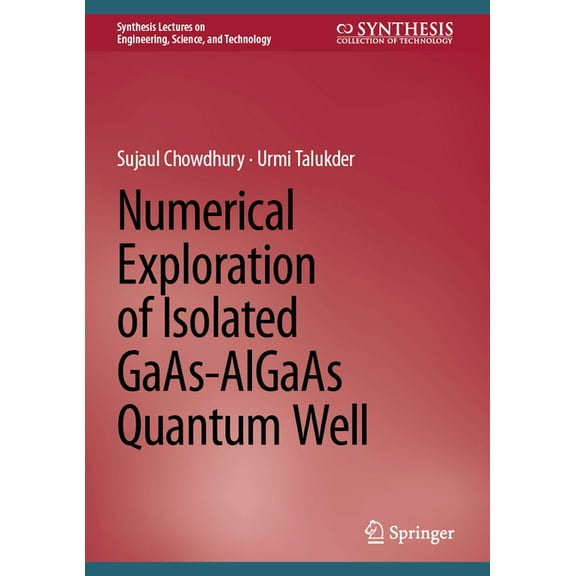 Synthesis Lectures on Engineering, Scien Numerical Exploration of Isolated Gaas-Algaas Quantum Well, (Hardcover)