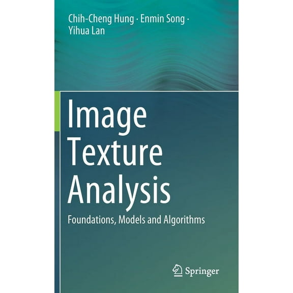 Image Texture Analysis: Foundations, Models and Algorithms, (Hardcover)