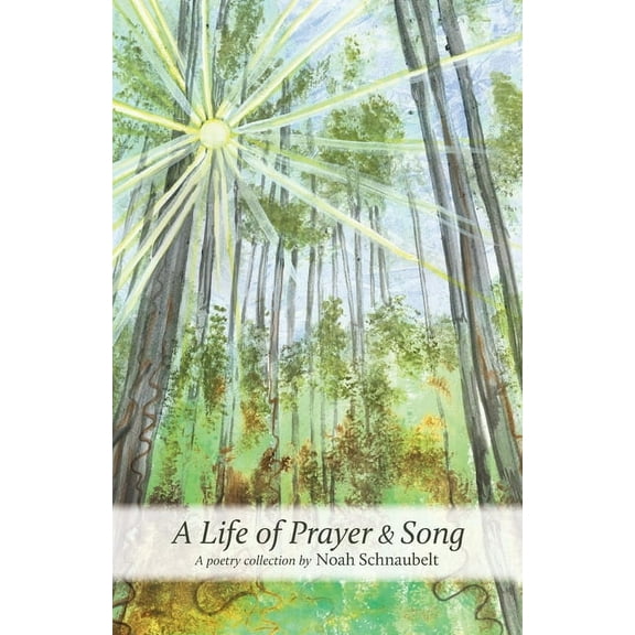 A Life of Prayer & Song: A poetry collection, (Paperback)