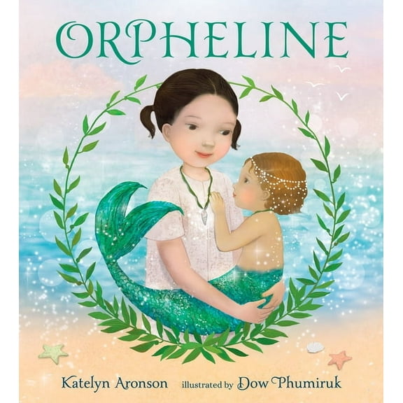 Orpheline: A Mermaid Lost and Found Story, (Hardcover)