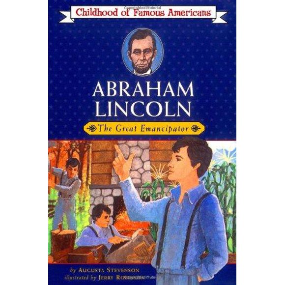 Abraham Lincoln The Great Emancipator (Part of Childhood of Famous Americans) By Augusta Stevenson