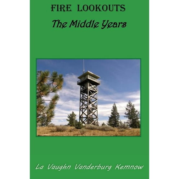 Fire Lookouts: The Middle Years (Volume 2)