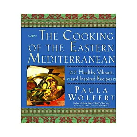 The Cooking of the Eastern Mediterranean: 215 Healthy, Vibrant, and Inspired Recipes
