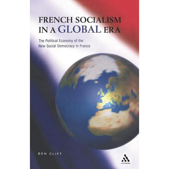 Politics, Culture & Society in the N French Socialism in a Global Era, (Paperback)