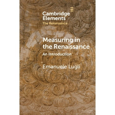 Elements in the Renaissance Measuring in the Renaissance: An Introduction, (Paperback)