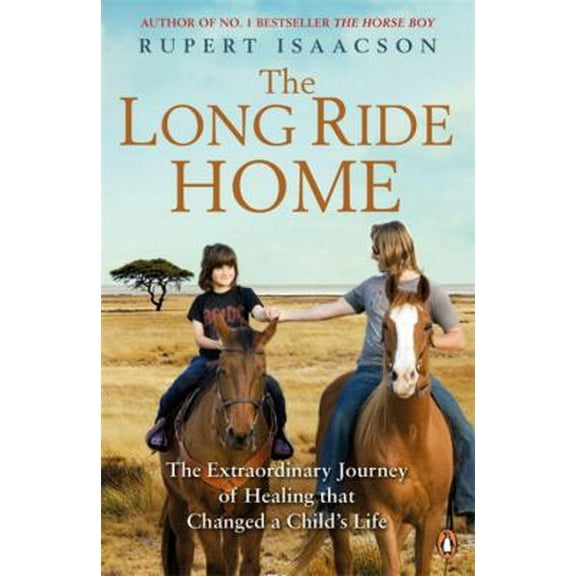 Pre-Owned The Long Ride Home: The Continuing Story Of A Father's Quest To Heal His Son Rowan (Paperback) 0670922285 9780670922284