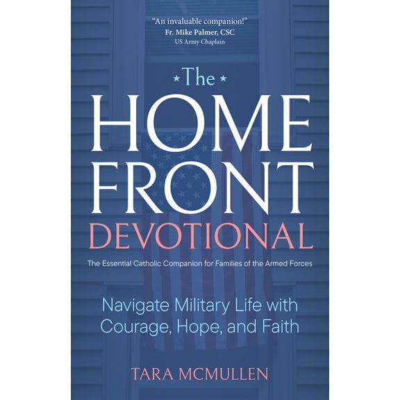 The Homefront Devotional: Navigate Military Life with Courage, Hope, and Faith, (Paperback)
