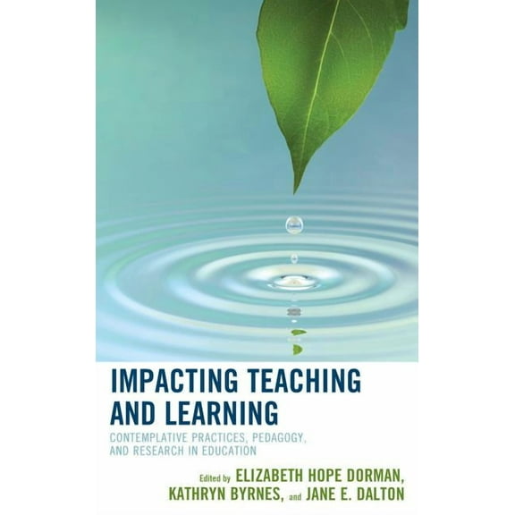 Impacting Teaching and Learning: Contemplative Practices, Pedagogy, and Research in Education, (Hardcover)