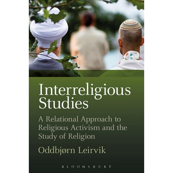 Interreligious Studies: A Relational Approach to Religious Activism and the Study of Religion, (Hardcover)