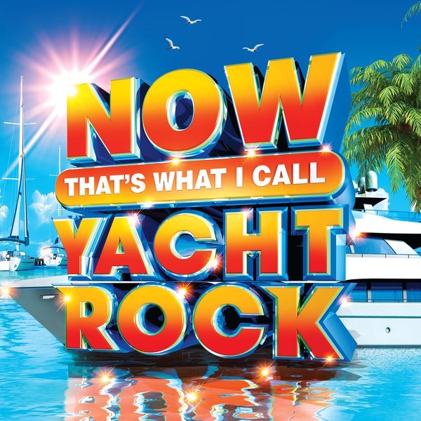 Now That S What I Call Yacht Rock Various Artists Vinyl Walmart Com Walmart Com