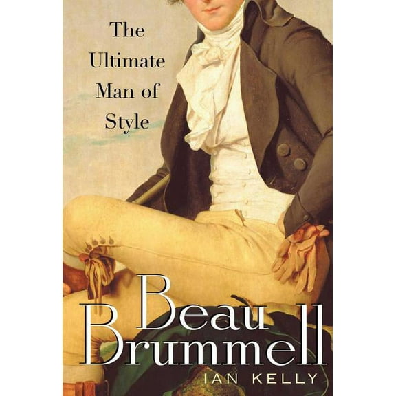 Beau Brummell : The Ultimate Man of Style (Paperback)