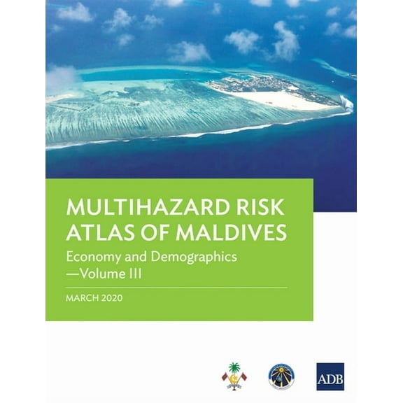 Multihazard Risk Atlas of Maldives - Volume III: Economy and Demographics, (Paperback)