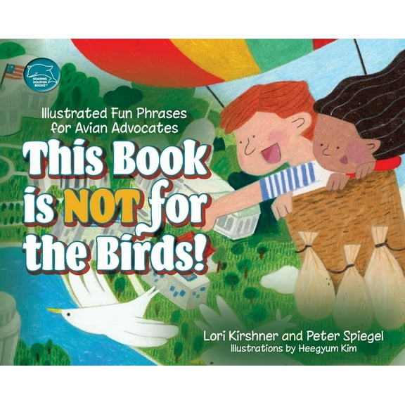 This Book is Not for the Birds!: Illustrated Fun Phrases for Avian Advocates, (Hardcover)