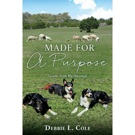 Made For A Purpose: Lessons From My Sheepdogs, (Paperback)