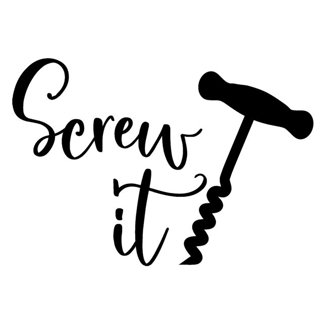 Screw It Corkscrew Funny Drinking Alcohol Wine Bottle Wall Decals for