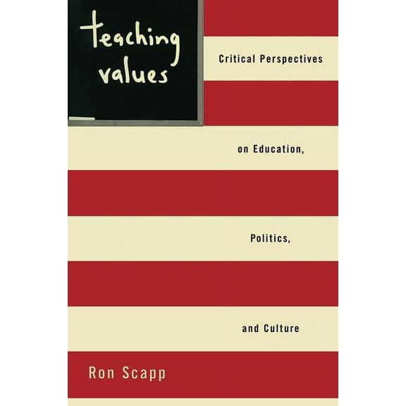 Teaching Values: Critical Perspectives on Education, Politics, and Culture, (Paperback)