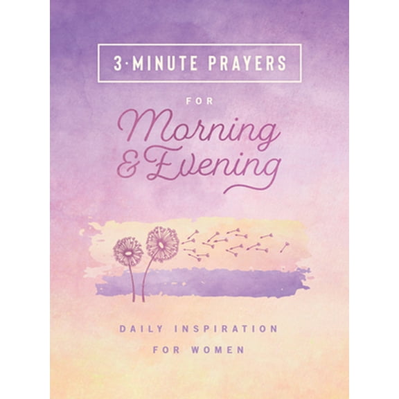 Pre-Owned 3-Minute Prayers for Morning and Evening: Daily Inspiration for Women (Paperback) 1636095925 9781636095929