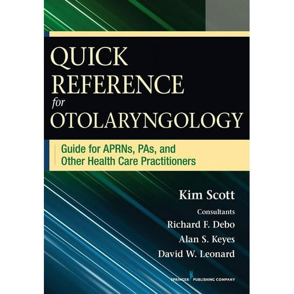 Quick Reference for Otolaryngology: Guide for APRNs, PAs, and Other Healthcare Practitioners, (Paperback)