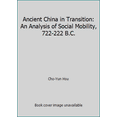 thumbnail image 1 of Pre-Owned Ancient China in Transition: An Analysis of Social Mobility, 722-222 B.C. (Paperback) 0804702241 9780804702249, 1 of 1