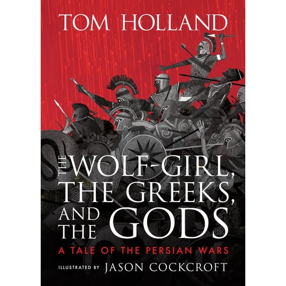 The Wolf-Girl, the Greeks, and the Gods: A Tale of the Persian Wars, (Hardcover)