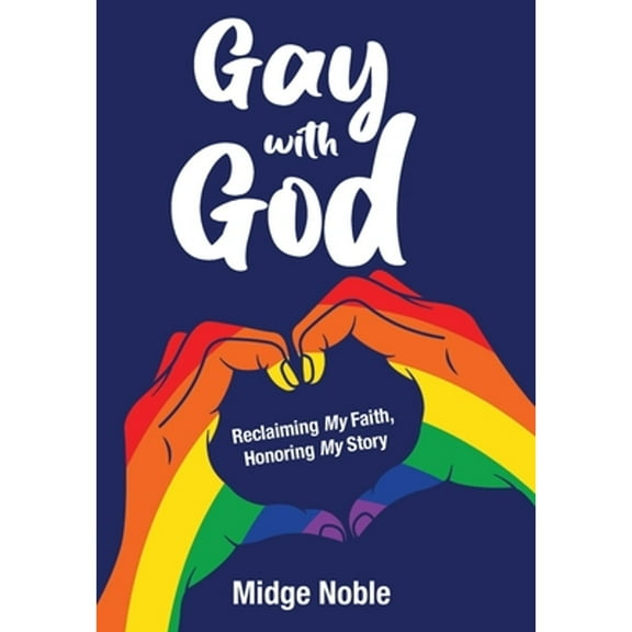 Gay with God: Reclaiming My Faith, Honoring My Story (Hardcover)
