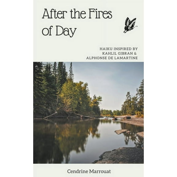 After the Fires of Day: Haiku Inspired by Kahlil Gibran and Alphonse de Lamartine, (Paperback)