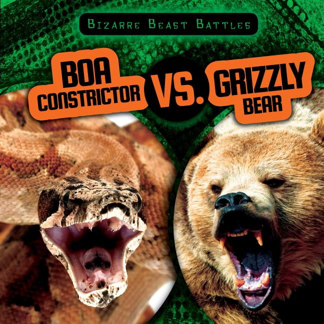 Bizarre Beast Battles Boa Constrictor vs. Grizzly Bear (Hardcover
