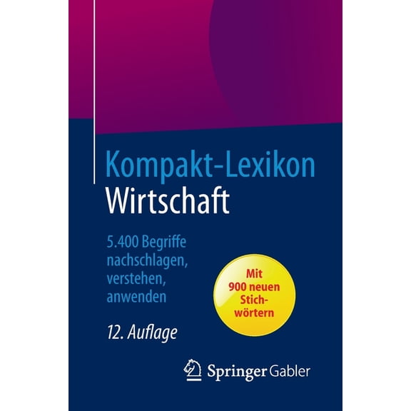 Kompakt-Lexikon Wirtschaft: 5.400 Begriffe Nachschlagen, Verstehen, Anwenden, (Paperback)