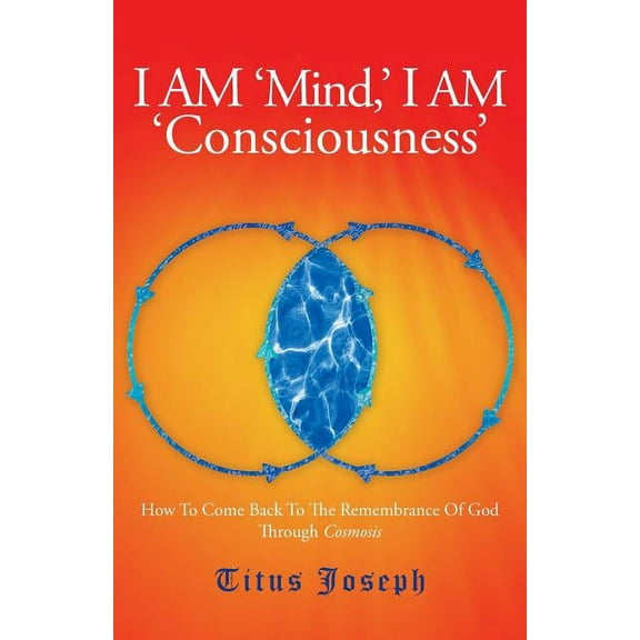I Am 'Mind' I Am 'Consciousness' (Paperback) by Titus Joseph