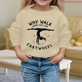 thumbnail image 2 of LIJCC Toddler & Girls Soft Cotton Blend Crewneck Sweatshirt Playful "Why Walk When You Can Cartwheel" Gymnast Graphic Pullover Multiple Kids Sizes, 2 of 4