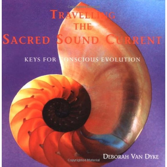 Pre-Owned Travelling the Sacred Sound Current: Keys for Conscious Evolution (Paperback) 0968766706 9780968766705