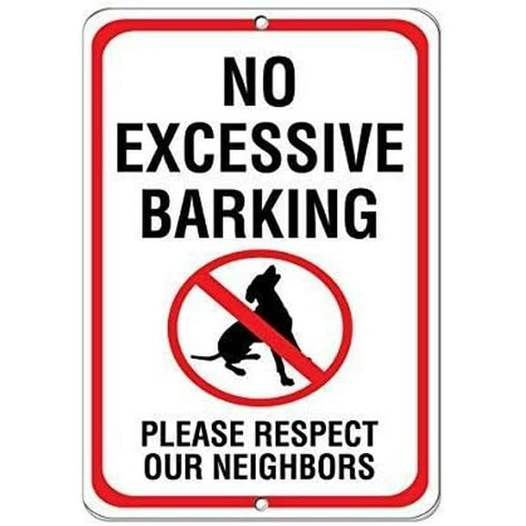No Excessive Barking Noise Please Respect Our Neighbors Metal Sign 8" X 12" inch