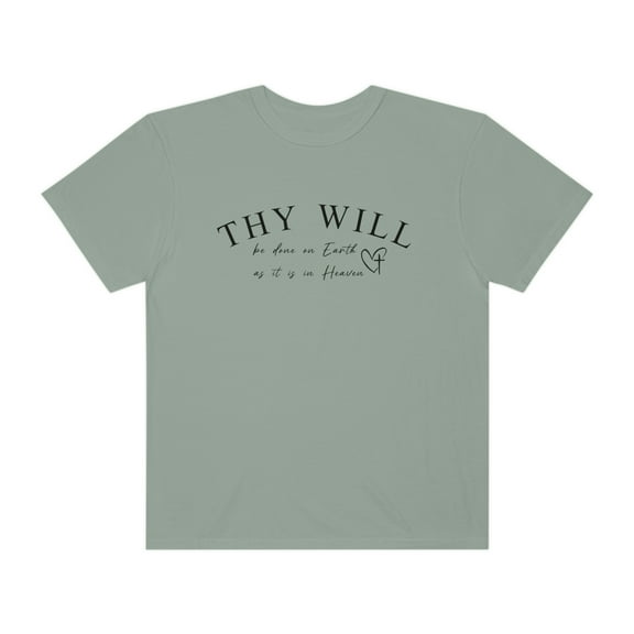 Thy Will Be Done Christian Shirts Jesus Is King Christian Merch Love Like Jesus Loves You Jesus Apparel Trust In The Lord Comfort Colors T