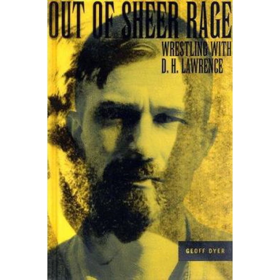 Pre-Owned Out of Sheer Rage : Wrestling With D.H. Lawrence (Hardcover) 0865475334 9780865475335