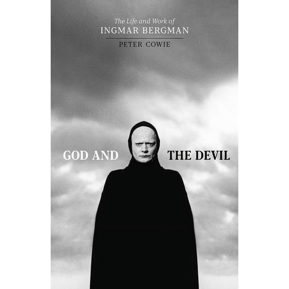 God and the Devil: The Life and Work of Ingmar Bergman