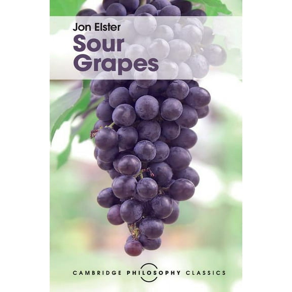 Cambridge Philosophy Classics Sour Grapes, (Hardcover)
