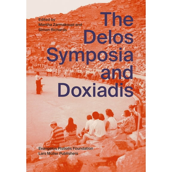 The Delos Symposia and Doxiadis, (Paperback)