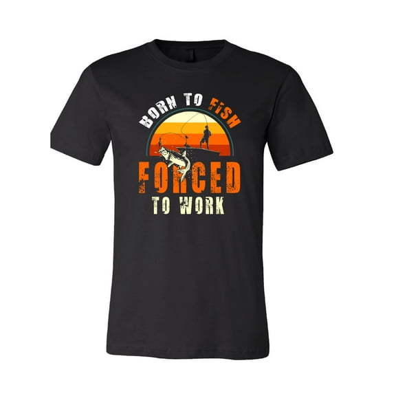 Born to Fish Forced to Work T-Shirt