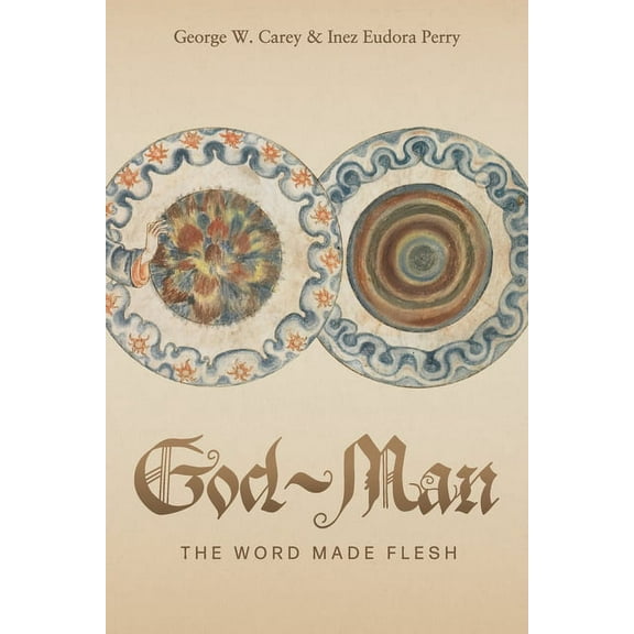 God-Man: The Word Made Flesh, (Paperback)